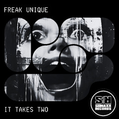 (OUT THIS FRIDAY)  Freak Unique - IT TAKES TWO