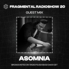 The Fragmental Radioshow 20 with Asomnia