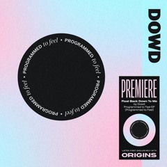 OS Premiere: Dowd - Float Back Down To Me [Programmed to Feel]