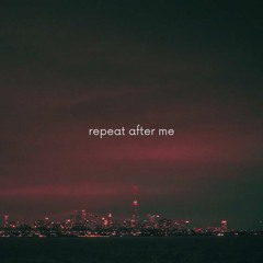 repeat after me