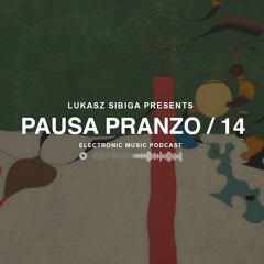 #14 Pausa Pranzo - Electronic Music Podcast by Lukasz Sibiga