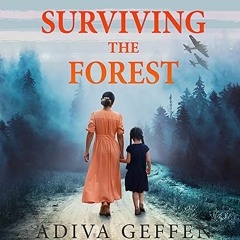 [Access] KINDLE 📨 Surviving the Forest: A WW2 Historical Novel, Based on a True Stor