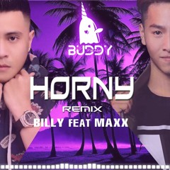 HORNY - Billy Feat Maxx (Buddy Team)