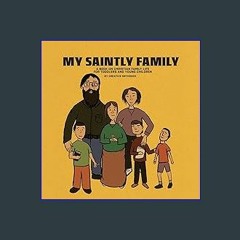 PDF 📖 My saintly family: A book on Christian family life for toddlers and young children Pdf Ebook