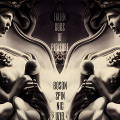 Fallen Gods Of Pleasure [Uziel, Nic & Boson Spin]