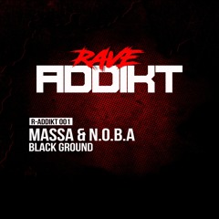 N.O.B.A & Massa - Black Ground (R-ADDIKT 001)