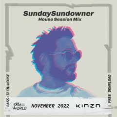 SundaySundowner House Sessions Mix - SmallWorld X Kinzn - Nov 2022 [KINZN] FREE DOWNLOAD
