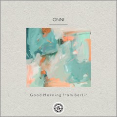 ONNI : Good Morning from Berlin