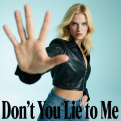 Don’t You Lie to Me - Dhelick