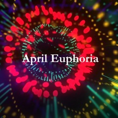 April Euphoria