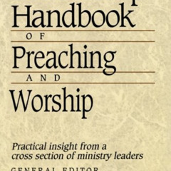 [READ] PDF 📭 Leadership Handbook of Preaching and Worship by  James D. Berkley [KIND