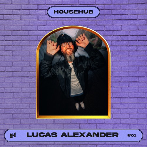 HouseHub SELECTA Series #01 - Lucas Alexander