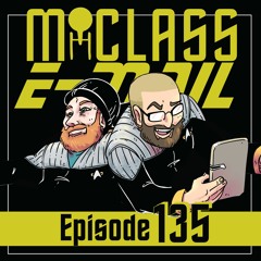 M-Class E-Mail: Episode 135