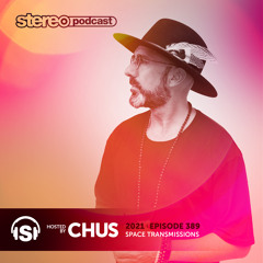 CHUS | Stereo Productions Podcast 389 | Week 07 2021