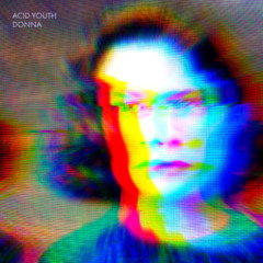 PREMIERE | Acid Youth - Donna