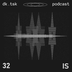 Is - dk.tsk podcast [32]