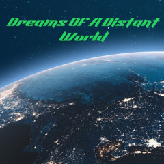Dreams Of A Distant World