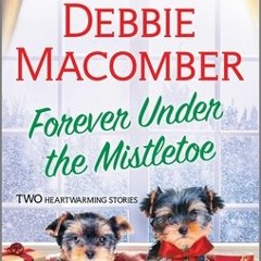 #eBook Forever Under the Mistletoe: A Novel by Debbie Macomber