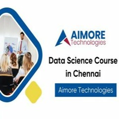 Data Science Course In Chennai - Aimore Technologies