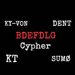 BDEFDLG Cypher ft.Ky-Von,Dent,Sumø,KT