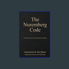 EBOOK #pdf ⚡ The Nuremberg Code: 75th Anniversary Commemorative Edition (Multi-Language Edition) (