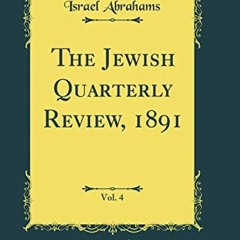 [ACCESS] EBOOK EPUB KINDLE PDF The Jewish Quarterly Review, 1891, Vol. 4 (Classic Reprint) by  Israe