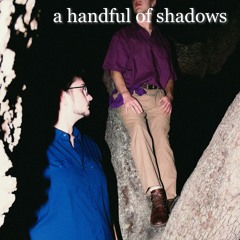 A Handful of Shadows