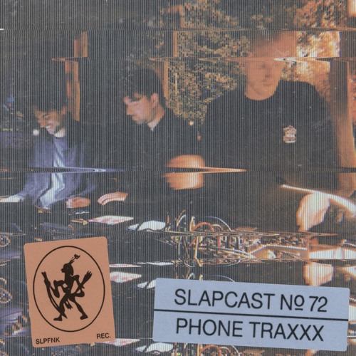 Phone Traxxx [Live] - SLAPCAST072