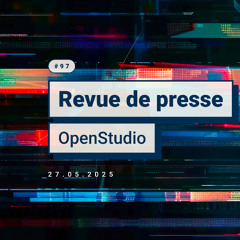 Revue de presse OpenStudio - Mai 2025