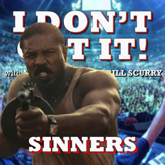 I Don't Get It: Sinners