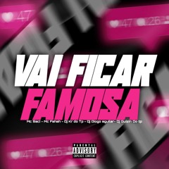 MC SACI MC FAHAH - VAI FICAR FAMOSA ( DJ GUIZIN DO TP DJ KR DO TP, DJ DIOGO AGUILAR,)