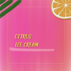 CITRUS ICE CREAM [FREE DL]