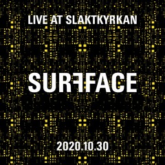 SURFFACE Live @ Slaktkyrkan 2020.10.30