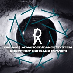 KRL MX - Advance Dance System (DROPFIRST Schranz Rework) FREE DOWNLOAD