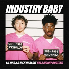 Industry Baby - Lil Nas X & Jack Harlow (Kyle McKay Bootleg)