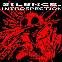 SILENCE. INTROSPECTION.