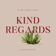 Kaelynn Hayes - kind regards (Blank Emmett Remix)