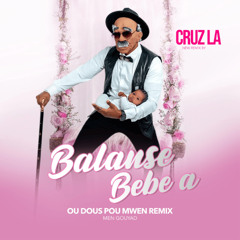 Cruz La - Balanse Bebe a  (Ou Dous Pou Mwen Remix)*Share/Partager❤️