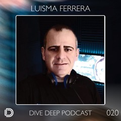 Dive Deep Podcast 020 -  Luisma Ferrera