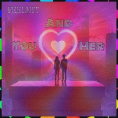 FEELNIT - You And Her