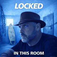 Locked In This Room