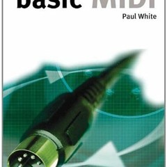 Access [EBOOK EPUB KINDLE PDF] Basic Midi (Basic Series) by  Paul White 📝