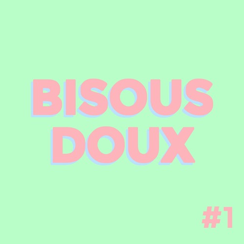 Stream Bisous Doux #1 by bisous doux | Listen online for free on