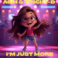 AGM & Tricky-D - I'm Just More