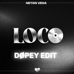 LOCO - NETON VEGA (DØPEY EDIT) FREE DOWNLOAD