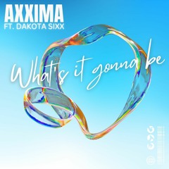 Axxima Ft. Dakota Sixx - What's It Gonna Be