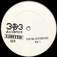 Digital Destoryers Vol 1. - 303 Alliance Limited 009 (Forthcoming On Vinyl)