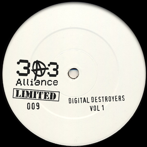 Digital Destoryers Vol 1. - 303 Alliance Limited 009 (Forthcoming On Vinyl)