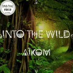 " Into the Wild " Nomadcast 20 by AÏKOM