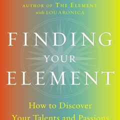 ⚡️DOWNLOAD$!❤️  Finding Your Element How to Discover Your Talents and Passions and Transform